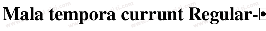 Mala tempora currunt Regular字体转换